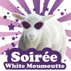 Soire White Moumoutte ! by Seven 2 one